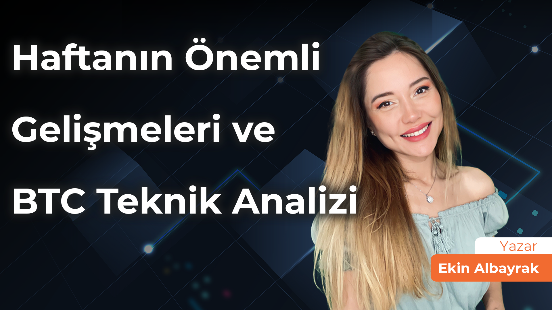 Haftanın Değerli Gelişmeleri ve BTC Teknik Tahlili: 13-19 Mart 2023